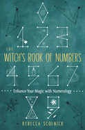 The Witch's Book of Numbers: Enhance Your Magic with Numerology