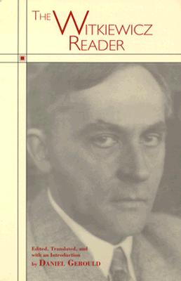 The Witkiewicz Reader - Witkiewicz, Stanislaw Ignacy, and Gerould, Daniel (Translated by)