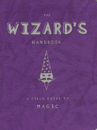 The Wizard's Handbook: A Field Guide to Magic