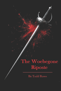 The Woebegone Riposte