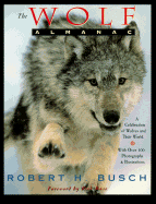 The Wolf Almanac: A Celebration of Wolves and Their World