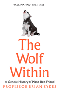 The Wolf Within: The Astonishing Evolution of Man's Best Friend