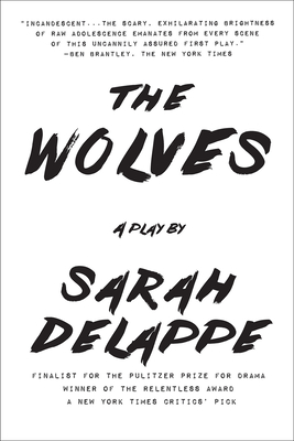 The Wolves: A Play - Delappe, Sarah