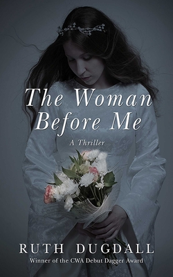 The Woman Before Me - Dugdall, Ruth