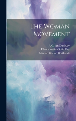 The Woman Movement - Key, Ellen Karolina Sofia, and Borthwick, Mamah Bouton, and Hollenback, Mary Fmo