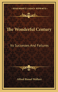 The Wonderful Century: Its Successes and Failures