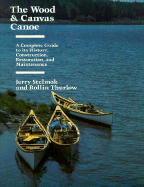 The Wood and Canvas Canoe: And Maintenance