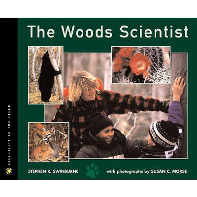 The Woods Scientist - Swinburne, Stephen R, and Morse, Susan C (Photographer)
