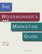 The Woodworker's Marketing Guide