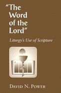 The Word of the Lord: Liturgy's Use of Scripture