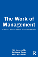 The Work of Management: A Leader's Guide to Applying Systems Leadership