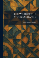 The Work of the Stock Exchange