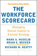 The Workforce Scorecard: Managing Human Capital to Execute Strategy