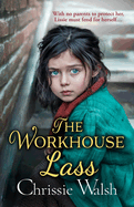 The Workhouse Lass: An utterly heartbreaking historical saga from Chrissie Walsh