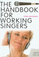 The Working Singer's Handbook - Waterman, Roma