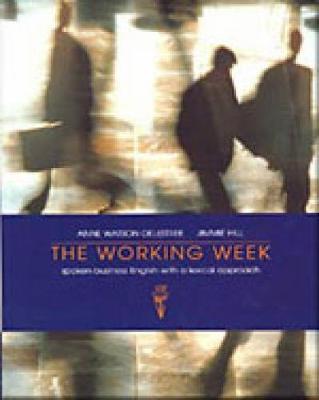 The Working Week: Spoken Business English with a Lexical Approach - Watson-Delestree, Anne, and Hill, Jimmie