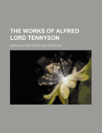 The Works of Alfred Lord Tennyson