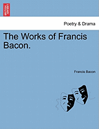 The works of Francis Bacon