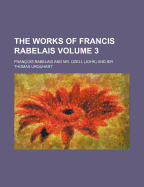 The Works of Francis Rabelais Volume 3
