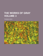 The Works of Gray Volume 3
