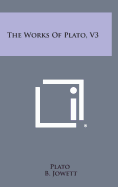 The Works of Plato, V3