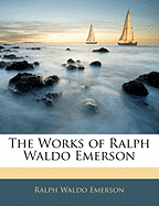 The Works of Ralph Waldo Emerson