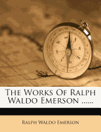 The Works of Ralph Waldo Emerson
