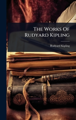 The Works Of Rudyard Kipling - Kipling, Rudyard