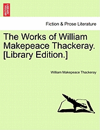 The Works of William Makepeace Thackeray