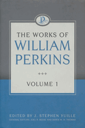 The Works of William Perkins, Volume 1