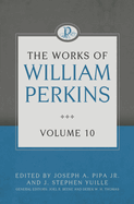 The Works of William Perkins Volume 10