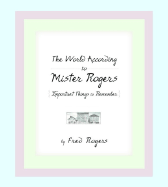 The World According to Mister Rogers: Important Things to Remember