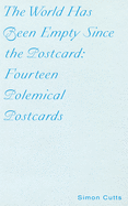 The World Has Been Empty Since the Postcard: Fourteen Polemical Postcards