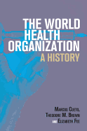 The World Health Organization: A History