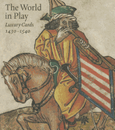 The World in Play: Luxury Cards 1430-1540