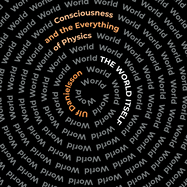 The World Itself: Consciousness and the Everything of Physics