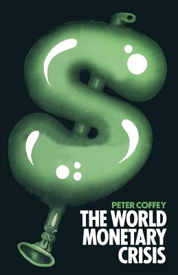 The World Monetary Crisis - Coffey, Peter