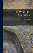 The World-mystery: Four Essays