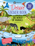 The World of Animals. Deluxe Sticker Book
