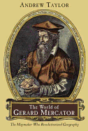 The world of Gerard Mercator: the mapmaker who revolutionized geography