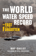 The World Water Speed Record: The Fast and the Forgotten