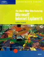 The World Wide Web Featuring Microsoft Internet Explorer 6: Illustrated Brief
