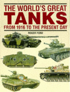 The World's Great Tanks from 1916 to the Present Day
