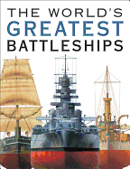 The World's Greatest Battleships: An Illustrated History