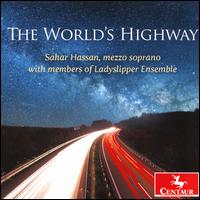 The World's Highway - Ladyslipper Ensemble; Sahar Hassan (mezzo-soprano)