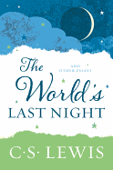 The World's Last Night: And Other Essays
