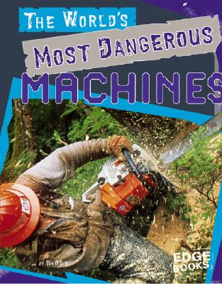 The World's Most Dangerous Machines - O'Shei, Tim