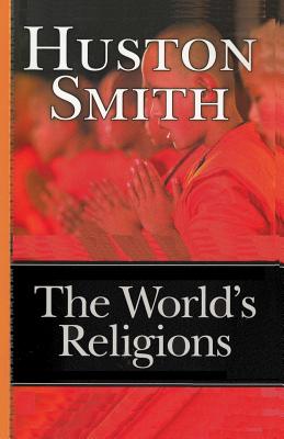 The World's Religions - Smith, Huston, and Sloan, Sam (Introduction by)