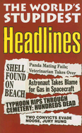 The World's Stupidest Headlines