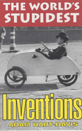 The World's Stupidest Inventions - Hart-Davis, Adam